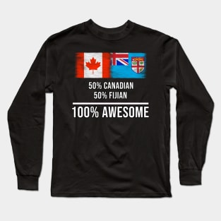 50% Canadian 50% Fijian 100% Awesome - Gift for Fijian Heritage From Fiji Long Sleeve T-Shirt